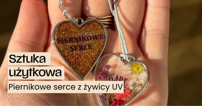 Sztuka użytkowa: Piernikowe serce z żywicy UV